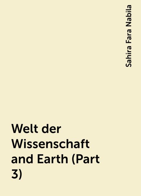 Welt der Wissenschaft and Earth (Part 3), Sahira Fara Nabila