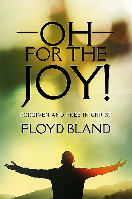 Oh For The Joy, Floyd Bland