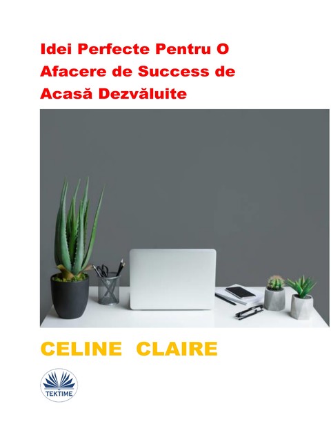 Idei Perfecte Pentru O Afacere De Success De Acasă Dezvăluite, Celine Claire