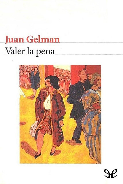 Valer la pena, Juan Gelman