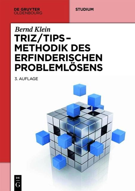 TRIZ/TIPS – Methodik des erfinderischen Problemlösens, Bernd Klein