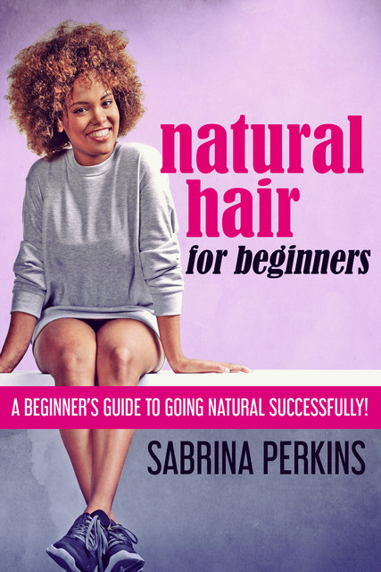 Natural Hair For Beginners, Sabrina Perkins