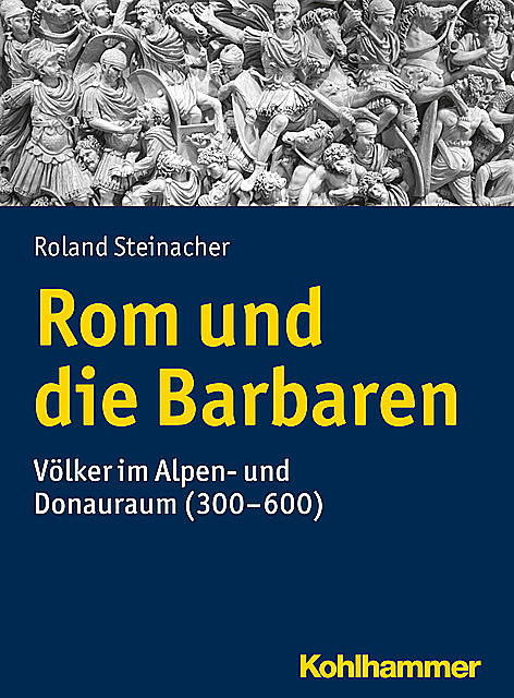 Rom und die Barbaren, Roland Steinacher