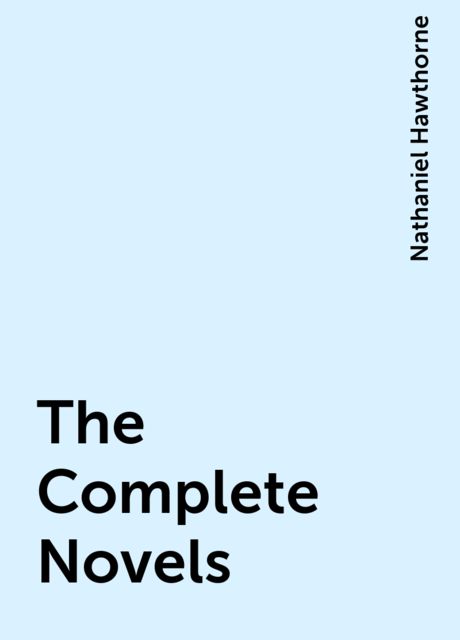 The Complete Novels, Nathaniel Hawthorne
