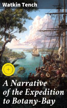 A Narrative of the Expedition to Botany-Bay, Watkin Tench