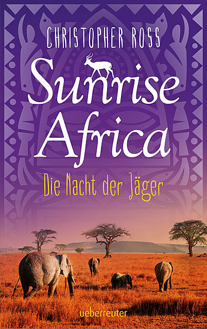 Sunrise Africa – Die Nacht der Jäger (Bd. 2), Christopher Ross