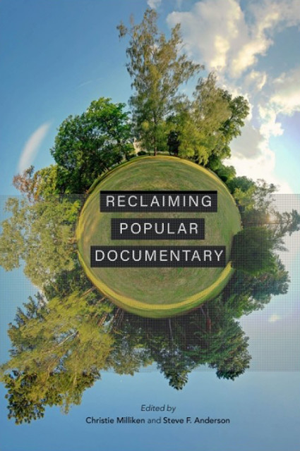 Reclaiming Popular Documentary, Steve Anderson, Christie Milliken
