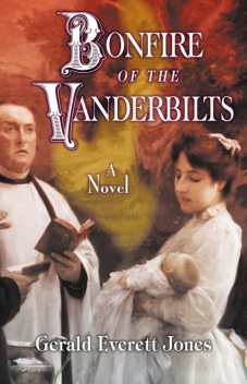 Bonfire of the Vanderbilts: Scholar's Edition, Gerald Everett Jones
