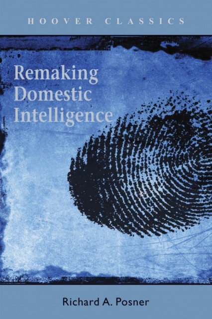 Remaking Domestic Intelligence, Richard Posner