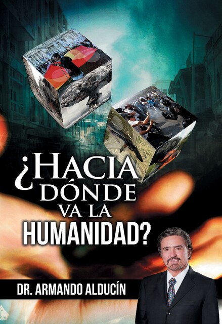 Hacia dónde va la Humanidad, Armando Alducin