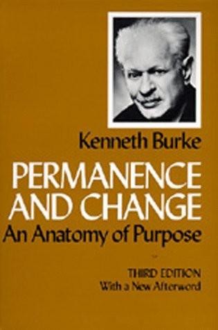 Permanence and Change: An Anatomy of Purpose, Kenneth Burke
