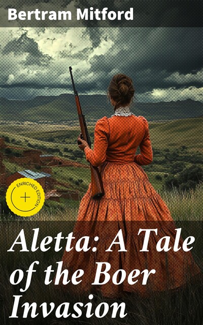 Aletta: A Tale of the Boer Invasion, Bertram Mitford