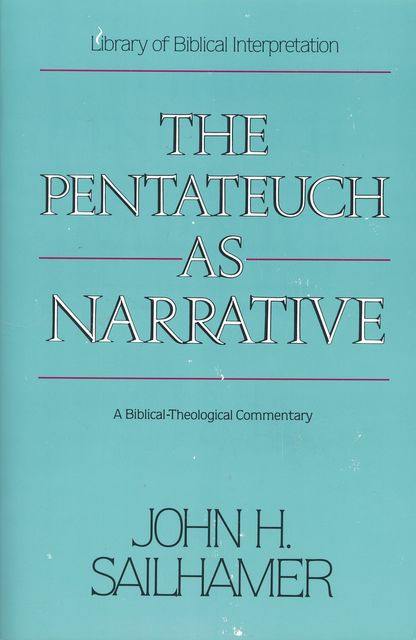 The Pentateuch as Narrative, John H. Sailhamer