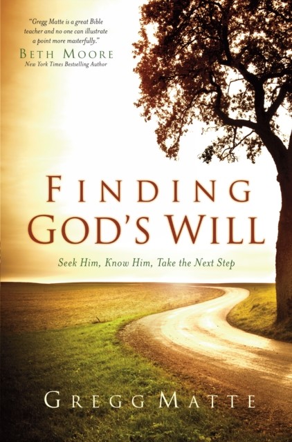 Finding God's Will, Gregg Matte