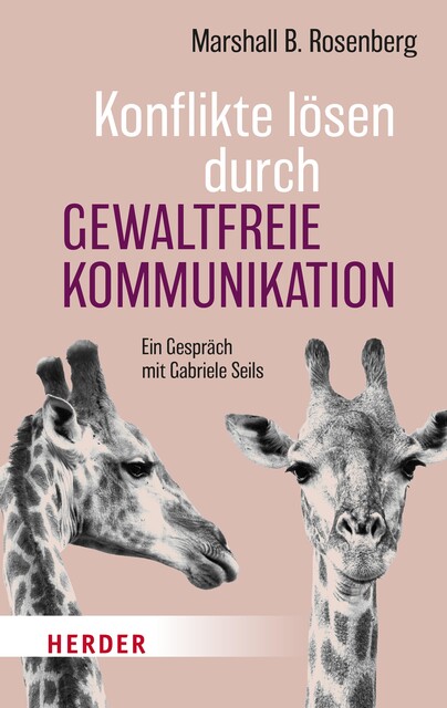 Konflikte lösen durch Gewaltfreie Kommunikation, Marshall B.Rosenberg