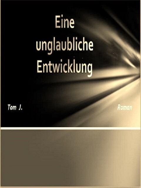 Eine unglaubliche Entwicklung, Tom