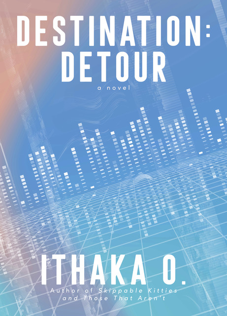 Destination: Detour, Ithaka O.