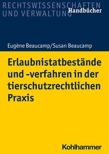 Erlaubnistatbestände und -verfahren in der tierschutzrechtlichen Praxis, Eugène Beaucamp, Susan Beaucamp