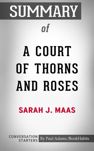 Summary of A Court of Thorns and Roses, Paul Adams