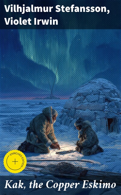 Kak, the Copper Eskimo, Vilhjalmur Stefansson, Violet Irwin