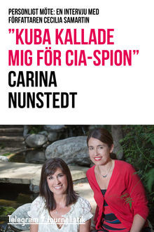 «Kuba kallade mig för CIA-spion», Carina Nunstedt