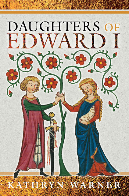 Daughters of Edward I, Kathryn Warner