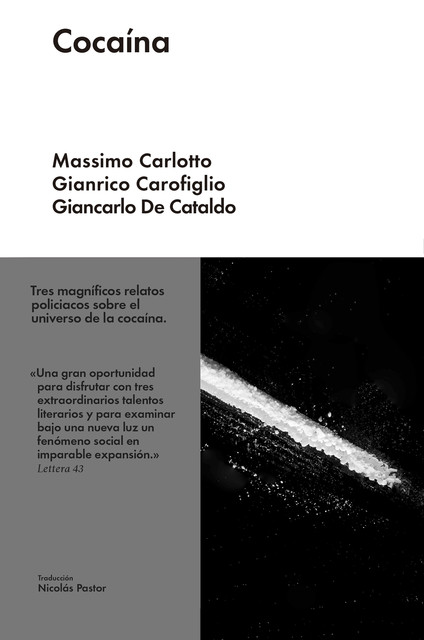 Cocaína, Massimo Carlotto, Gianrico Carofiglio, Giancarlo De Cataldo