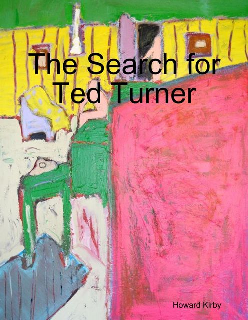 The Search for Ted Turner, Howard Kirby