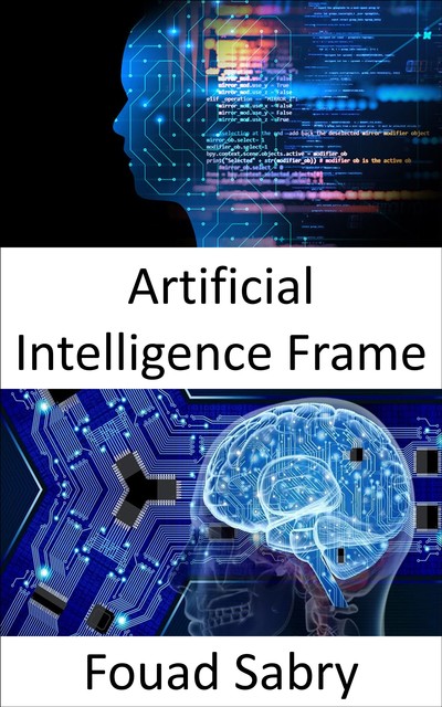 Artificial Intelligence Frame, Fouad Sabry