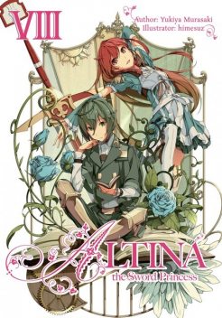 Altina the Sword Princess: Volume 8, Yukiya Murasaki