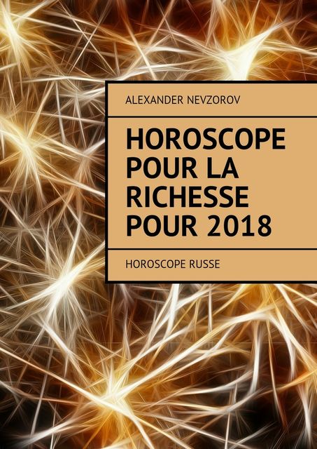 Horoscope pour la richesse pour 2018, Alexander Nevzorov