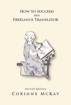 How to Succeed as a Freelance Translator, Second Edition, Corinne McKay