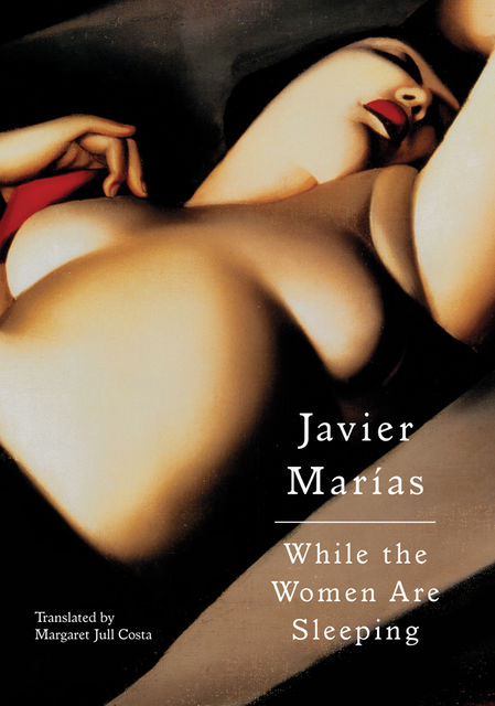 While the Women Are Sleeping, Javier Marías