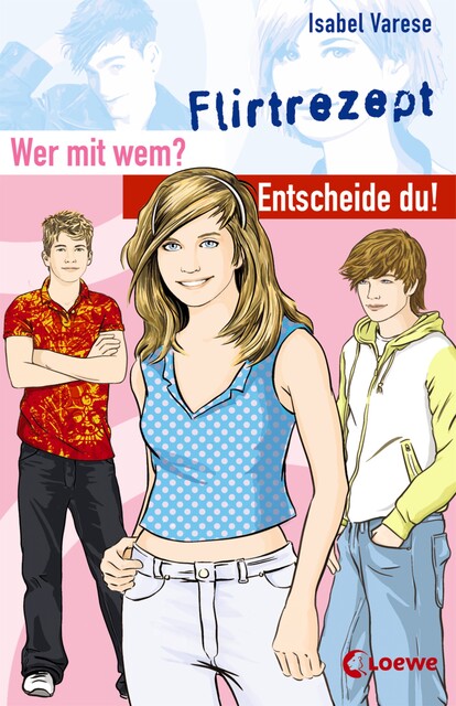 Wer mit wem? Entscheide du! – Flirtrezept, Isabel Varese