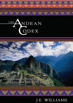 The Andean Codex, J.E.Williams