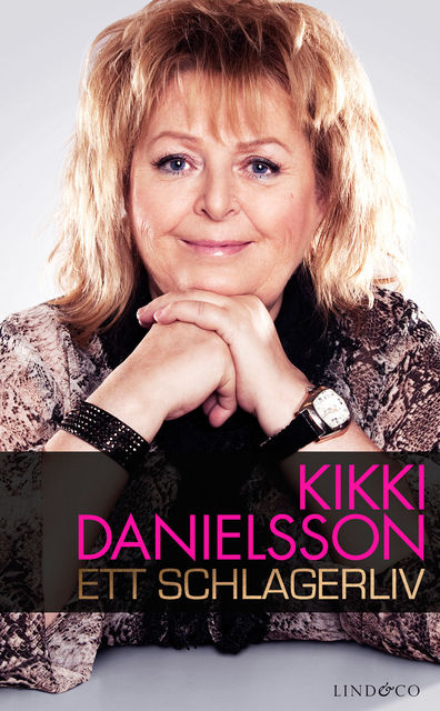 Kikki Danielsson : ett schlagerliv, Kikki Danielsson