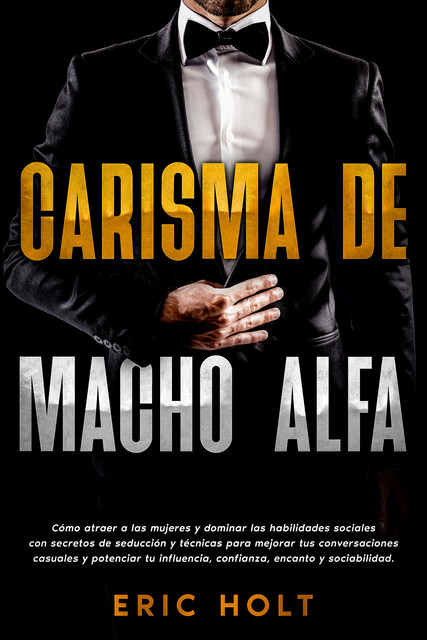 Carisma de Macho Alfa, Eric Holt