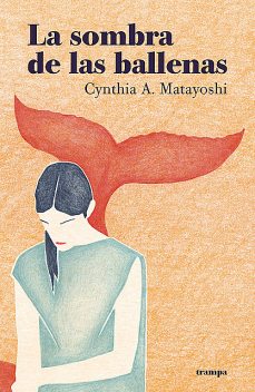 La sombra de las ballenas, Cynthia A. Matayoshi
