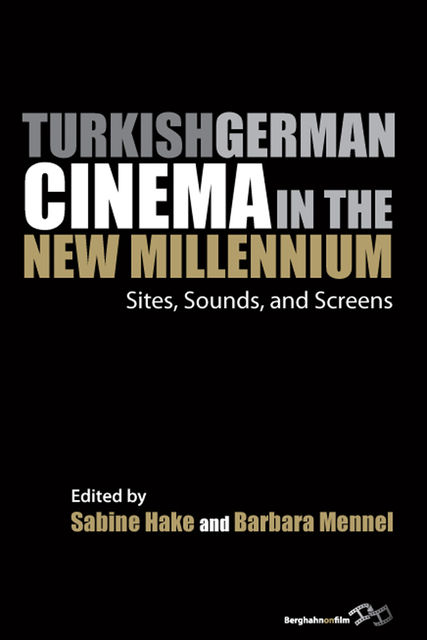 Turkish German Cinema in the New Millennium, Sabine Hake