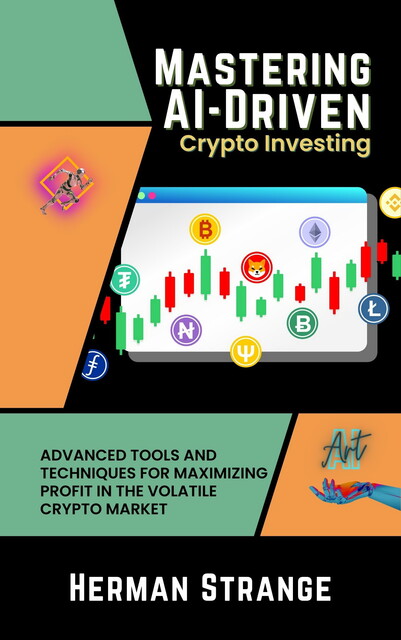 Mastering AI-Driven Crypto Investing, Herman Strange