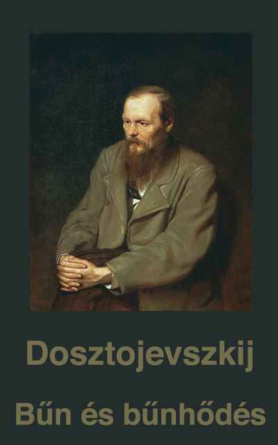 Bűn és bűnhődés, Fjodor Mihajlovics Dosztojevszkij
