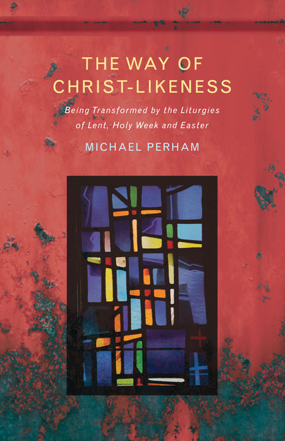 The Way of Christlikeness, Michael Perham