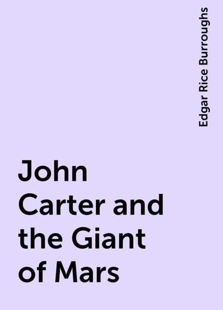 John Carter and the Giant of Mars, Edgar Rice Burroughs