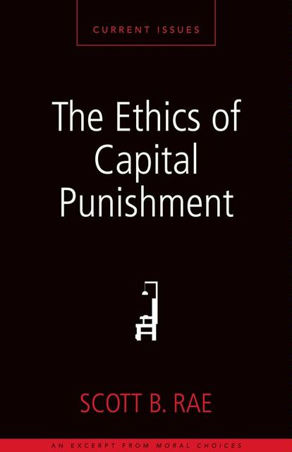The Ethics of Capital Punishment, Scott Rae