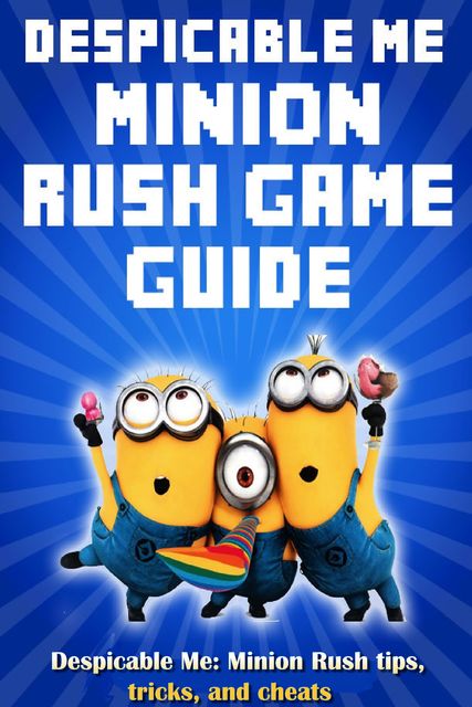 Despicable Me: Minion Rush tips, tricks, and cheats, Game Guides, Leon Suny