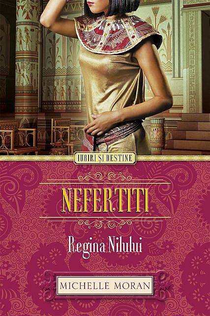 Nefertiti. Regina Nilului, Michelle Moran