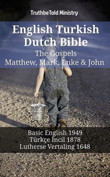 English Turkish Dutch Bible – The Gospels – Matthew, Mark, Luke & John, TruthBeTold Ministry