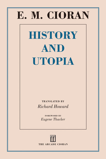 History and Utopia, E.M. Cioran
