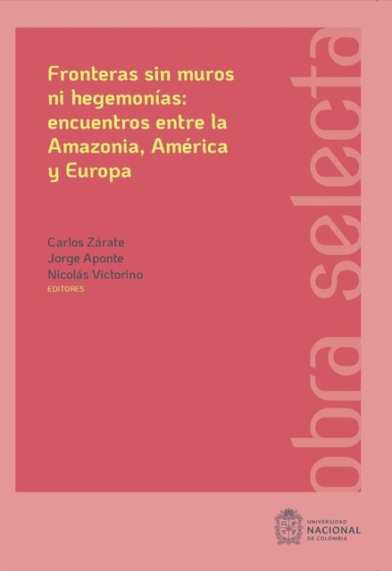 Fronteras sin muros ni hegemonías: encuentros entre la Amazonia, América y Europa, Varios Autores