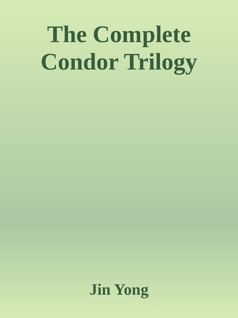 The Complete Condor Trilogy, Jin Yong